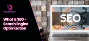 What Is SEO - Search Engine Optimization?