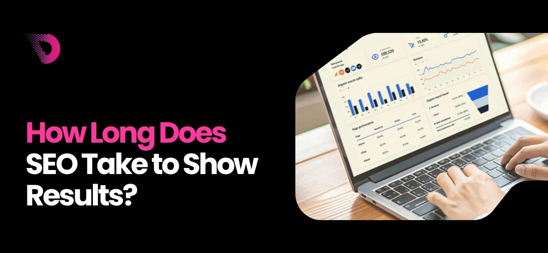 Read more about the article How Long Does SEO Take to Show Results?