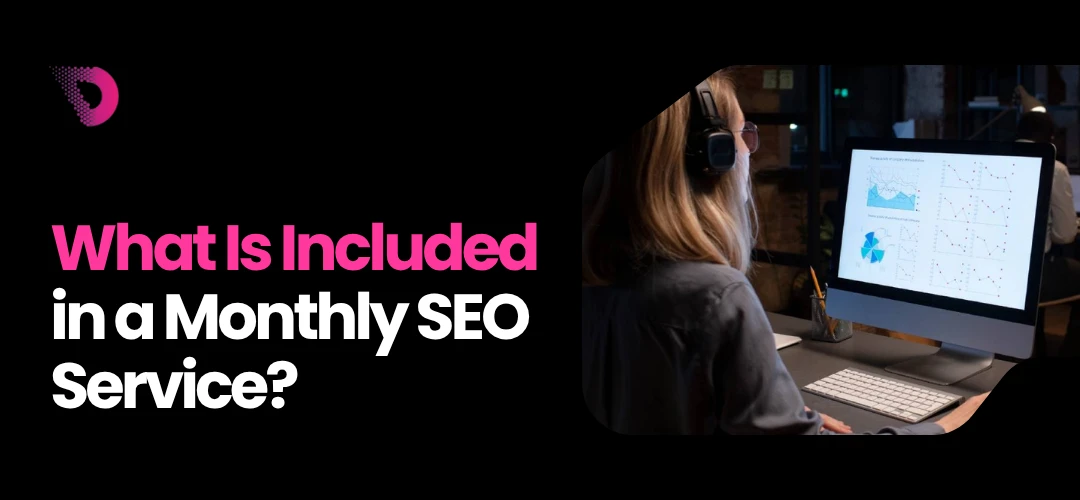 Read more about the article What Is Included in a Monthly SEO Service?
