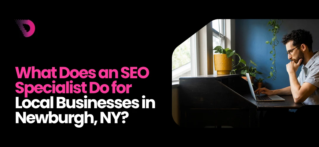 Read more about the article What Does an SEO Specialist Do for Local Businesses in Newburgh, NY?