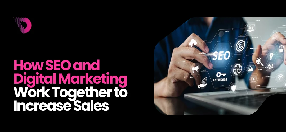 Read more about the article How SEO and Digital Marketing Work Together to Increase Sales